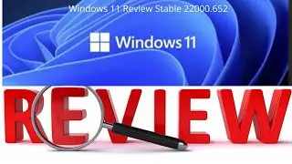 Windows 11 Review- Bulid 22000.652