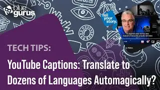 Tech Tips: YouTube Captions. Translate to Dozens of Languages Automagically?