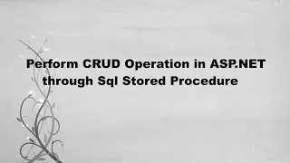 Complete CRUD Operation in Asp.Net C# Using Stored Procedure | Crud In ASP.NET  Stored Procedure