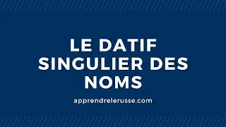 LE DATIF SINGULIER DES NOMS