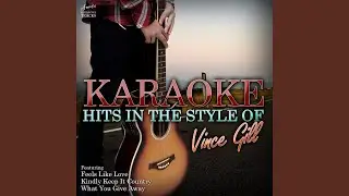 Don't Come Cryin' to Me (In the Style of Vince Gill) (Karaoke Version)