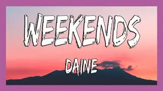 ✅ Daine - Weekends (Lyrics)
