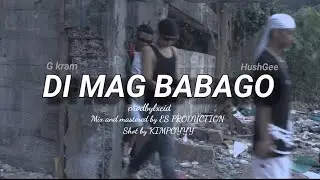 DI MAG BABAGO - G Kram feat. @hushgeeofficial272 (Official music video) prodbylxcid