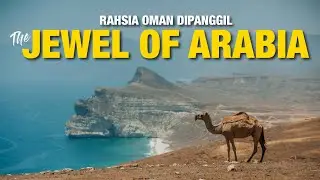 Ini Rahsia Kenapa Oman dipanggil The Jewel of Arabia - Travelog Oman EP3