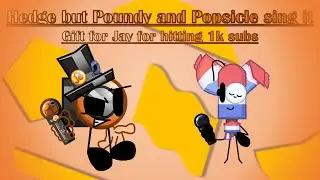 (Gift for @jaythe1sttt ) Hedge but Poundy and Popsicle sing it - FNF Cover