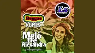 Melô De Alexandra (Ls Produçõe Reggae Remix)