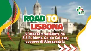 ROAD TO LISBONA #GMG2023 - 3 AGOSTO  2023 - S. MESSA A CARNAXIDE