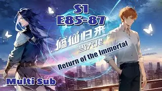 【Multi Sub】Return of the Immortal S1 EP85-87 