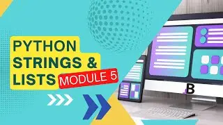 Python Made Easy: Module 5 - Strings & Lists in Python
