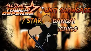 [ 7-STAR ICHIGO ] All Star Tower Defense Dangai Ichigo Showcase PART 1 | Roblox