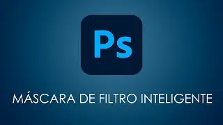 La Mascara de Filtro Inteligente en Photoshop