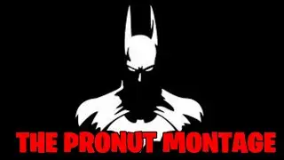 THE PRONUT MONTAGE