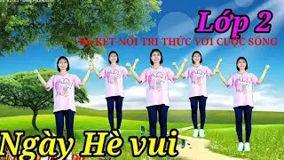 NGÀY HÈ VUI/Lớp 2/karaoke/Múa/Bộ KNTT