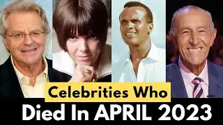 Celebrities & Famous People Who Died In APRIL 2023 | Celebrity Deaths 2023 | Who Died: April 2023