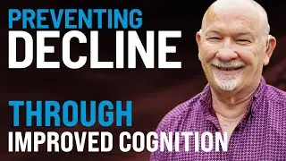 Preventing Decline through Improved Cognition: Dr. Norm Dawson