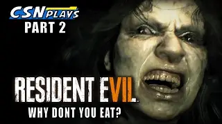 Resident Evil 7: Why Dont You Eat - Part 2 - CSNPlays