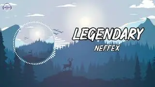 NEFFEX - Legendary 💎  || Copyright Free || 