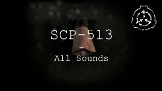 SCP-513 | All Sounds | SCP - Containment Breach (v1.3.11)