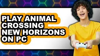 How to Play Animal Crossing New Horizons on PC (Ryujinx Switch Emulator) - Step By Step