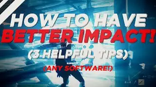 How To Improve Your *IMPACT*! (ANY SOFTWARE) | How To Edit Like Maxi, Yarn, Numby ⚠️ | Ghost 👻