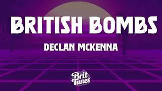British Bombs - Declan Mckenna (Lyrics)