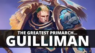 WHY ROBOUTE GUILLIMAN IS THE GREATEST PRIMARCH!