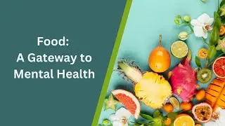 Food: A Gateway to Mental Health