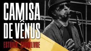 Camisa de Vênus no Estúdio Showlivre - Apresentação na íntegra