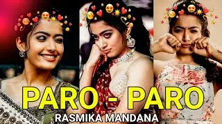 Nej ❤️ Paro Paro Ft. Rashmika Mandanna | Paro Paro Edit | Paro Paro rashmika andanna
