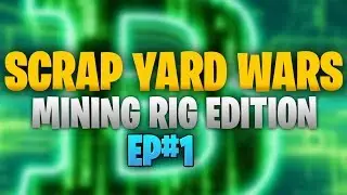 ScrapYard Wars Budget Mining Rig Ep1