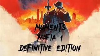 🔥MOMENTS MAFIA 1 DIFINITIVE EDITION🔥