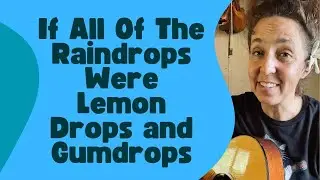 If All Of The Raindrops Were Lemon Drops and Gumdrops