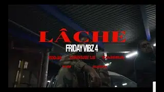 Lindsay LB - LÂCHE feat Todja, Y.N, Tahra, Azra (Clip officiel) - Friday Vibz Saison 4