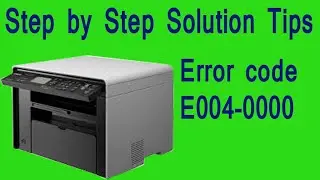 How to solve Error Code E004-000 on Canon Image Class MF- 4820d Printer
