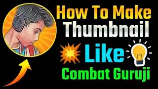🔥How To Make Thumbnail Like Combat Guruji | Make Attractive HD Thumbnail  | Gaming Thumbnail