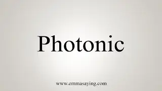 How To Say Photonic