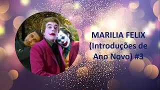 MARILIA FELIX (Introduções de Ano Novo) #3