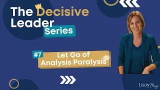 How To Let Go Of Your Analysis Paralysis