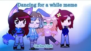 ||Dancing for a while meme||Gacha club||not animation