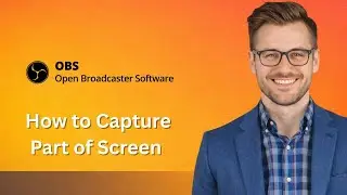How to Capture Part of Screen in OBS Studio (Latest Update)