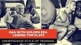 UNORTHODOX STYLE OF TRAINING | Q&A WITH GOLDEN ERA LEGEND TOM PLATZ