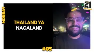 #05 Ye Nagaland hai ki Thailand? 😮
