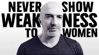 🔴 Never show weakness to women