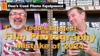 Todd's Biggest Film Photography Mistake of 2024