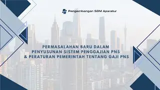 04. 'Permasalahan Baru dalam Penyusunan Sistem Penggajian PNS'