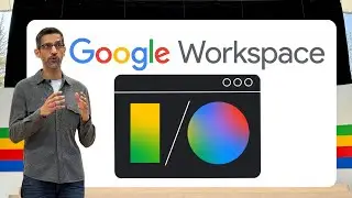 Exciting Updates from Google I/O 2024: What's New for Google Workspace?