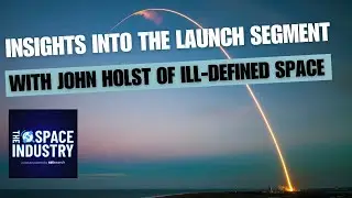 Insights into the launch segment, upcoming missions, and global space industry - with John Holst