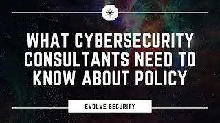 What Cybersecurity Consultants Need to Know About Policy