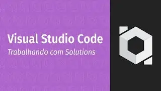 Trabalhando com Solutions no Visual Studio Code