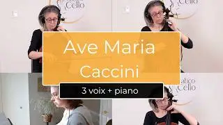 Ave Maria de Caccini au violoncelle — 3 voix + piano, tous niveaux